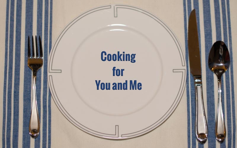 Cooking for You and Me