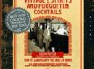 Vintage Spirits And Forgotten Cocktails: From The Alamagoozlum To The Zombie 100 Rediscovered Recipes And The Stories Behind Them